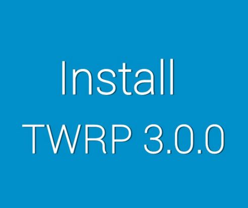 How to Install TWRP 3.0.0 on Android Phones with Flashify